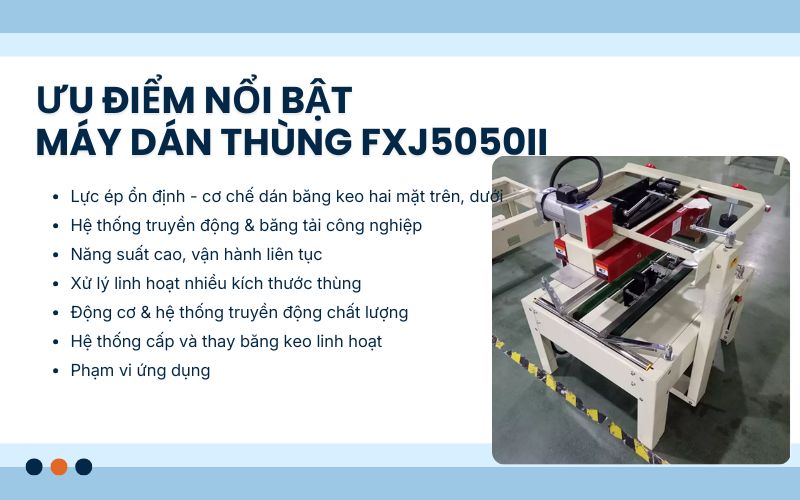 Ưu điểm nổi bật của máy dán thùng tự động FXJ5050II