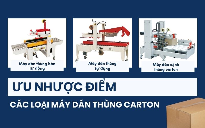 Ưu nhược điểm của các loại máy dán thùng carton 