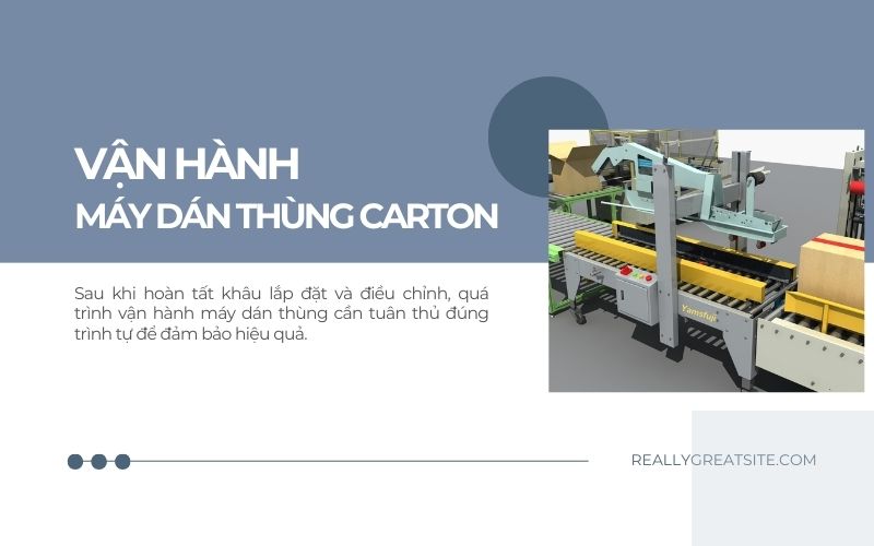 Vận hành máy dán băng keo thùng carton tự động 