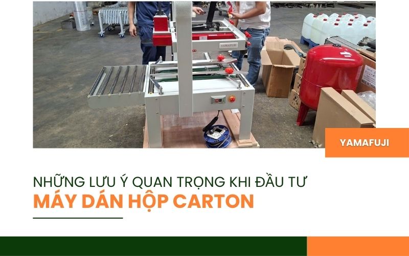 lưu ý quan trọng khi đầu tư máy dán hộp carton