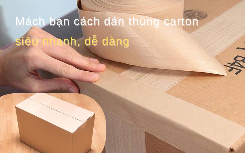 cách dán thùng carton siêu nhanh
