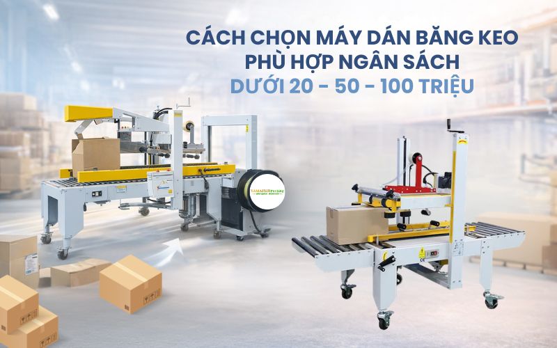 Cách chọn máy dán băng keo phù hợp ngân sách