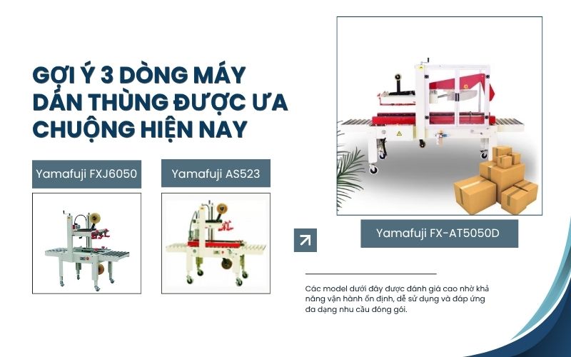 Gợi ý 3 dòng máy dán thùng được ưa chuộng hiện nay