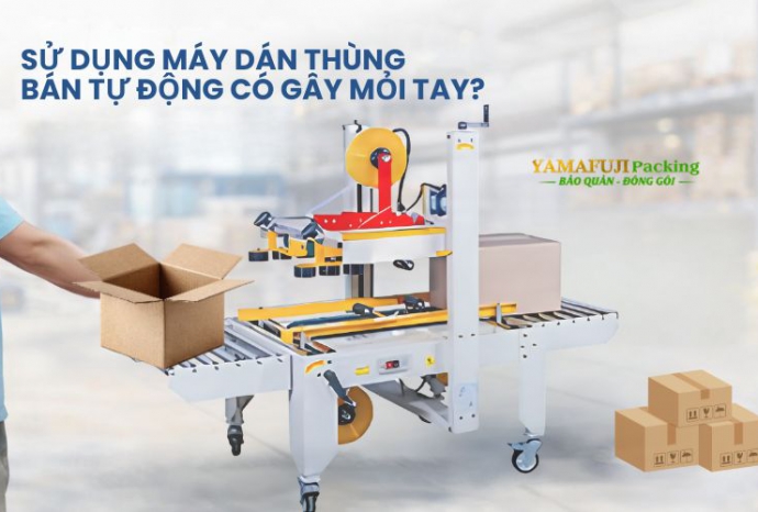 Sử dụng máy dán thùng bán tự động có gây mỏi tay?