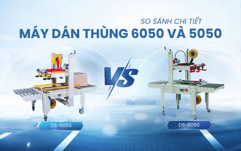 Sự khác biệt máy dán thùng 6050 hay 5050