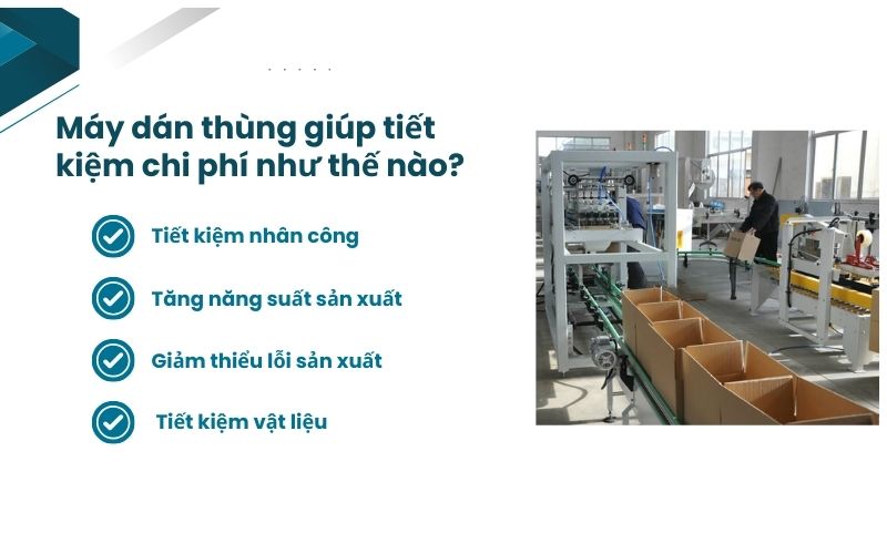 Máy dán thùng giúp tiết kiệm chi phí như thế nào?