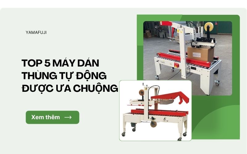  máy dán thùng tự động được ưa chuộng 