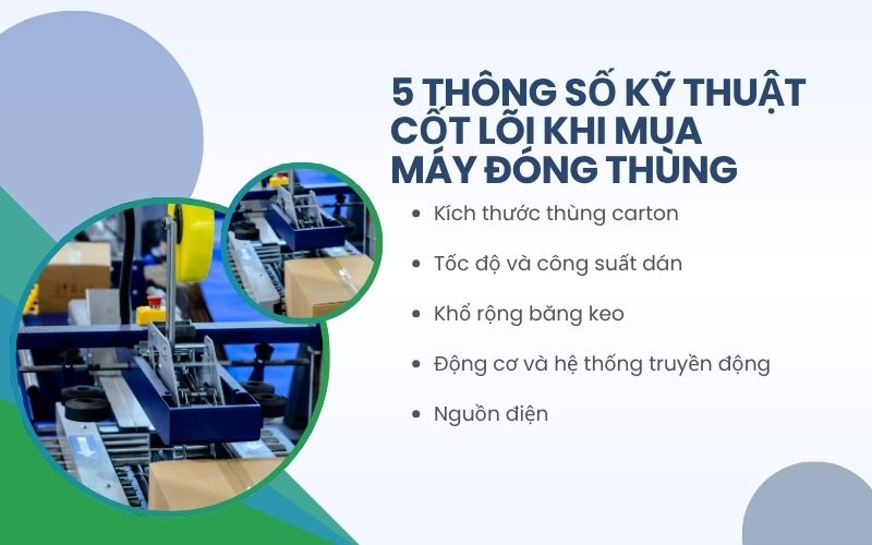 5 thông số kỹ thuật cốt lõi khi mua máy đóng thùng