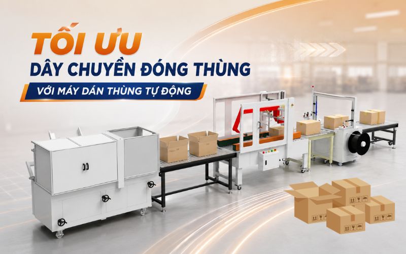 Tối ưu dây chuyền đóng thùng với máy dán thùng tự động