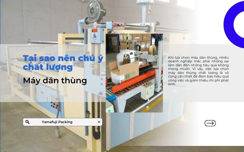 Tại sao nên chú ý chất lượng máy dán thùng?