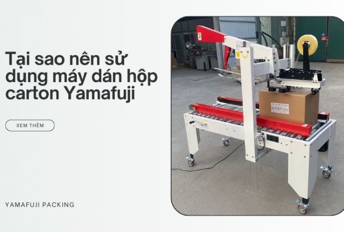 Tại sao nên sử dụng máy dán hộp carton Yamafuji