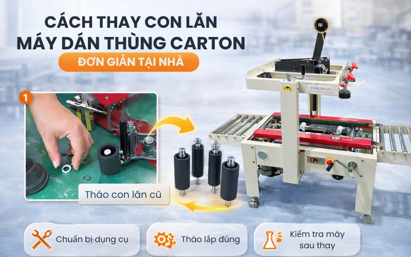 thay con lăn máy dán thùng carton đơn giản tại nhà