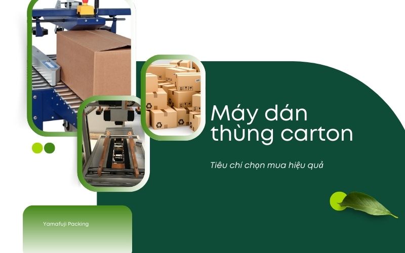 tiêu chí chọn mua máy dán thùng carton 