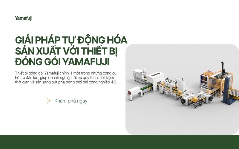 tự động hóa sản xuất với thiết bị đóng gói Yamafuji