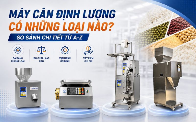 Máy cân định lượng có những loại nào? So sánh chi tiết từ A-Z