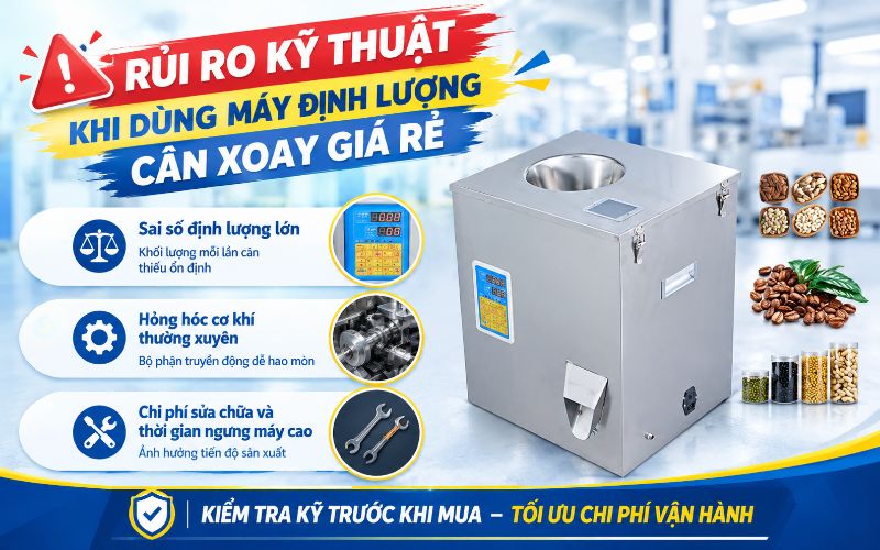 Rủi ro kỹ thuật khi sử dụng máy định lượng cân xoay giá rẻ