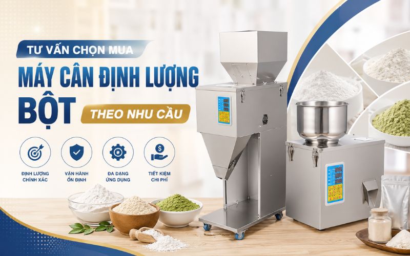 Tư vấn chọn mua máy cân định lượng bột theo nhu cầu