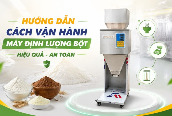 Hướng dẫn cách vận hành máy định lượng bột hiệu quả, an toàn