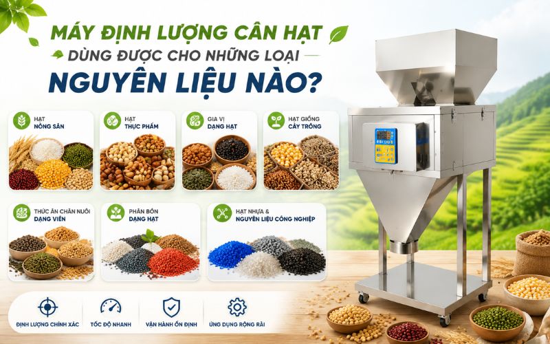 Máy định lượng cân hạt dùng được cho những loại nguyên liệu nào?