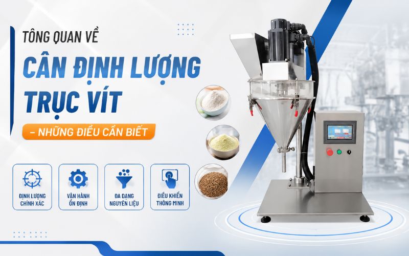 Tổng quan về cân định lượng trục vít - Những điều cần biết