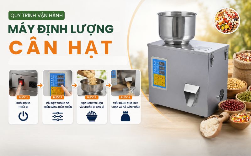 Hướng dẫn sử dụng máy định lượng cân hạt đúng kỹ thuật