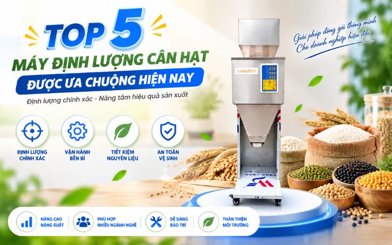 Top 5 máy định lượng cân hạt được ưa chuộng hiện nay