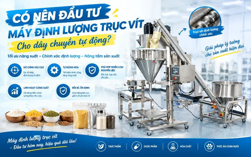 Có nên đầu tư máy định lượng trục vít cho dây chuyền tự động