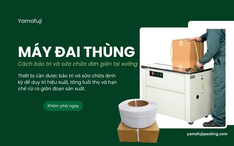 Cách bảo trì và sửa chữa máy đai thùng đơn giản