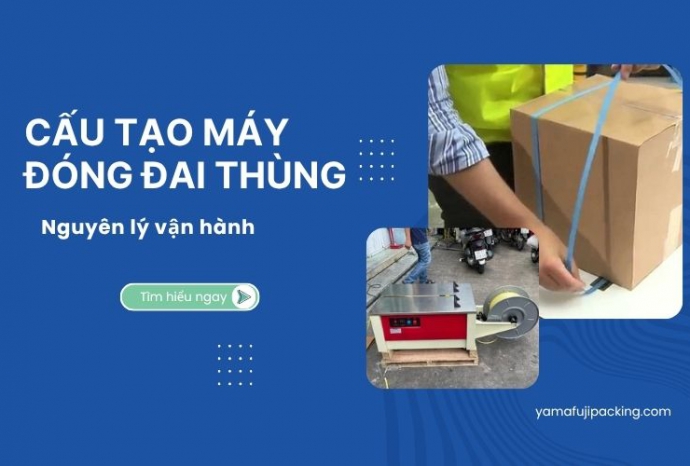 Cấu tạo máy đóng đai thùng - Nguyên lý vận hành