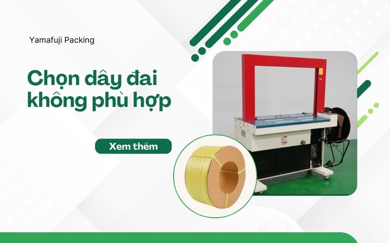 Chọn dây đai không phù hợp