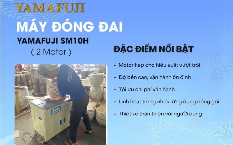 Đặc điểm nổi bật của máy đóng đai thùng carton Yamafuji SM10H