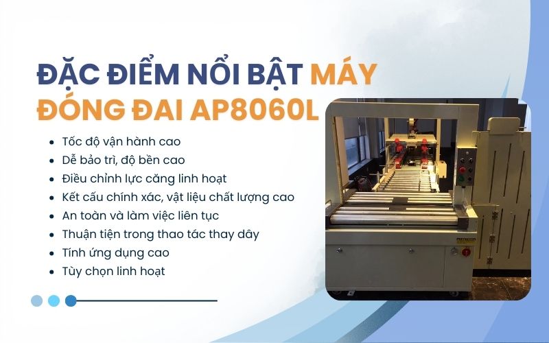 Đặc điểm nổi bật của máy đóng đai thùng tự động AP8060L