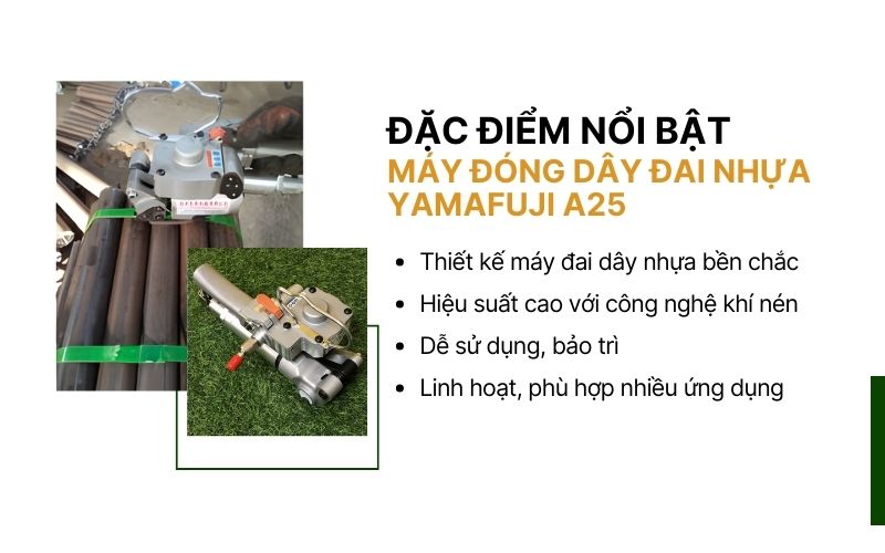 Đặc điểm nổi bật của máy đóng dây đai nhựa Yamafuji A25 