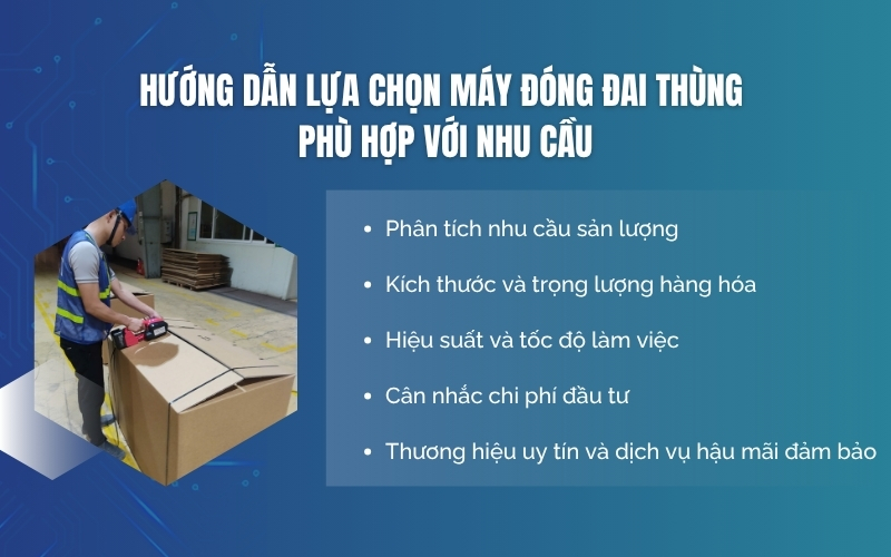 Hướng dẫn lựa chọn máy đóng đai thùng phù hợp với nhu cầu