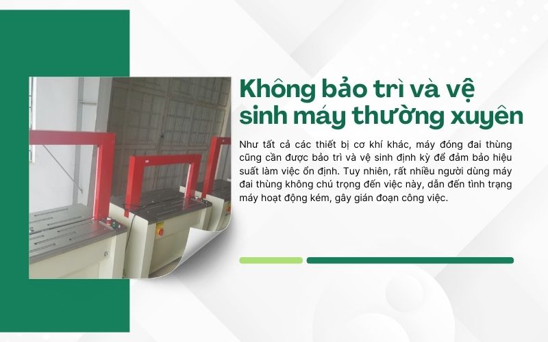 Không bảo trì và vệ sinh máy thường xuyên 