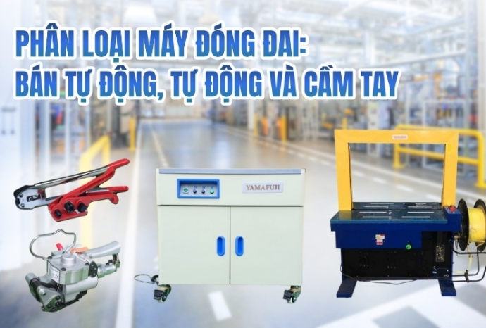 Phân loại máy đóng đai: bán tự động, tự động và cầm tay