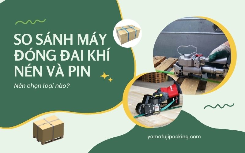 So sánh máy đóng đai khí nén và pin