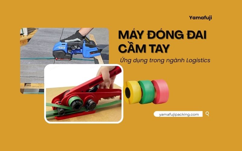 Ứng dụng máy đóng đai cầm tay trong ngành Logistics