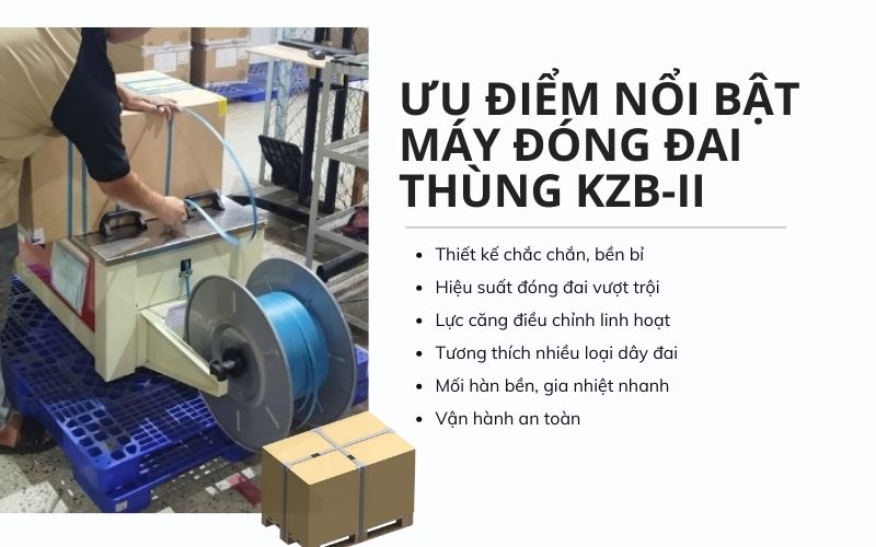 Ưu điểm nổi bật của máy đóng đai thùng KZB-II