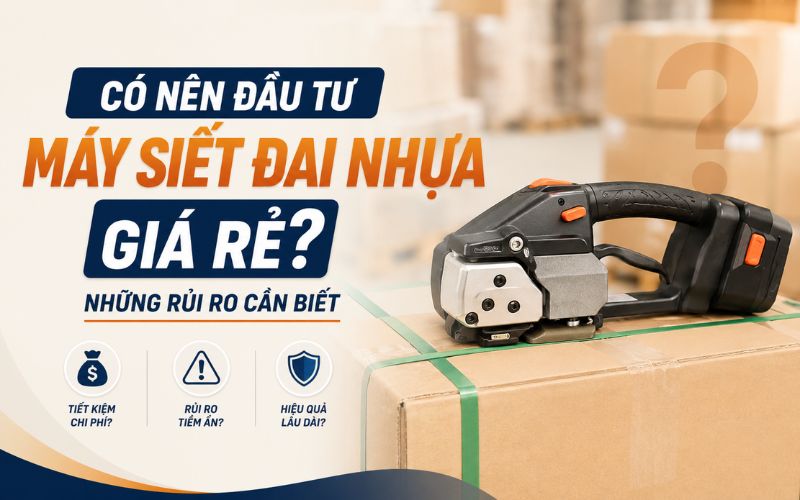 Có nên đầu tư máy siết đai nhựa giá rẻ?
