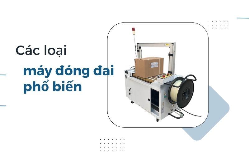 Các loại máy đóng đai phổ biến