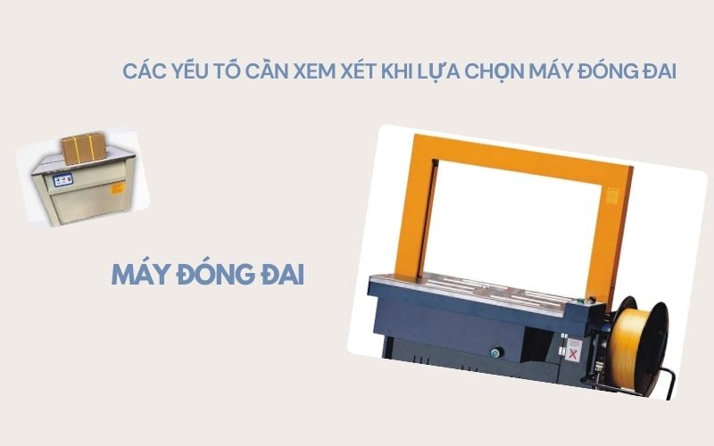 Các yếu tố cần xem xét khi lựa chọn máy đóng đai