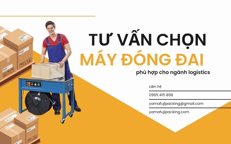 chọn máy đóng đai phù hợp cho ngành logistics