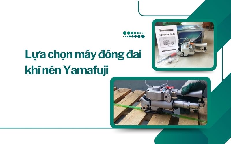 Lựa chọn máy đóng đai khí nén Yamafuji 