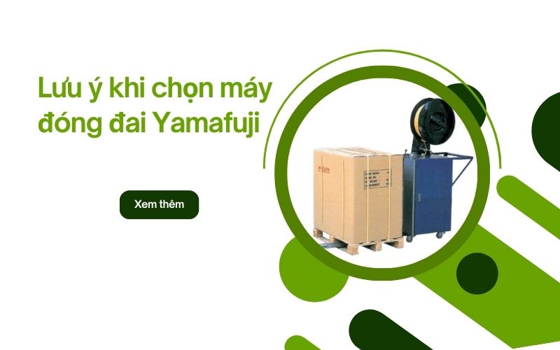 Lưu ý khi chọn máy đóng đai Yamafuji 