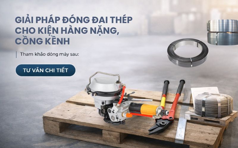 Giải pháp đóng đai thép cho kiện hàng nặng, cồng kềnh