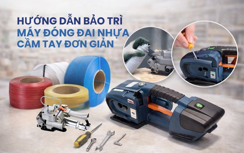 Hướng dẫn bảo trì máy đóng đai nhựa cầm tay đơn giản