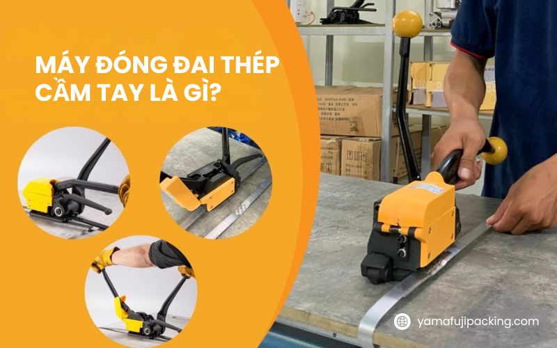 Máy đóng đai thép cầm tay là gì? 
