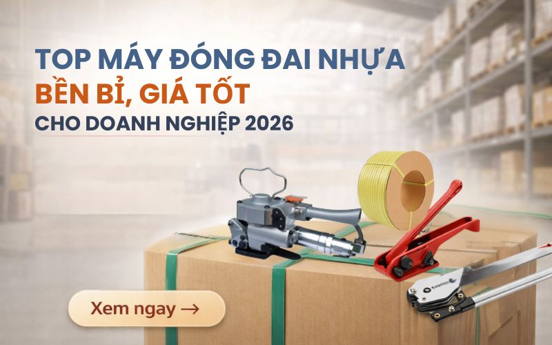 Top máy đóng đai nhựa cầm tay bền, giá tốt