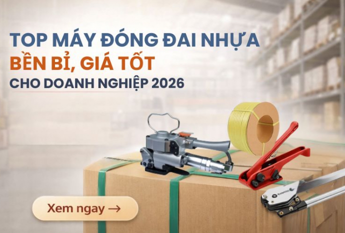 Top máy đóng đai nhựa cầm tay bền, giá tốt cho doanh nghiệp 2026